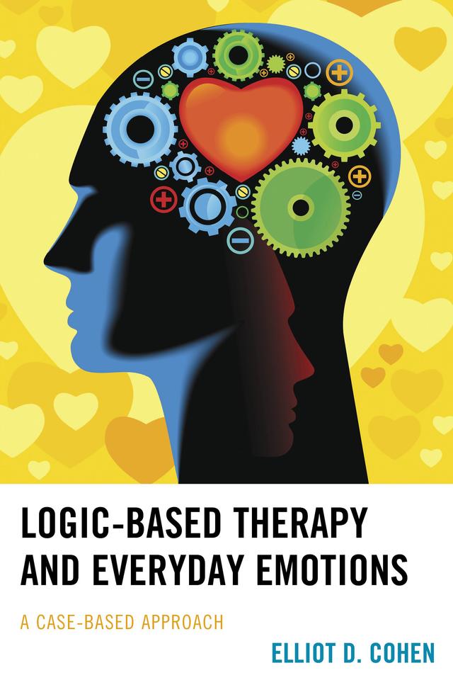 Logic-Based Therapy and Everyday Emotions by Elliot D. Cohen
