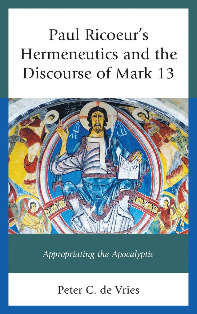 Paul Ricoeur's Hermeneutics and the Discourse of Mark 13 by Peter C. de Vries
