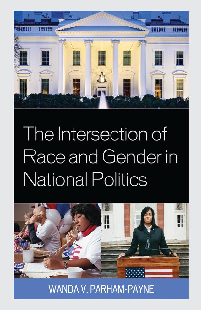 The Intersection of Race and Gender in National Politics by Wanda Parham-Payne