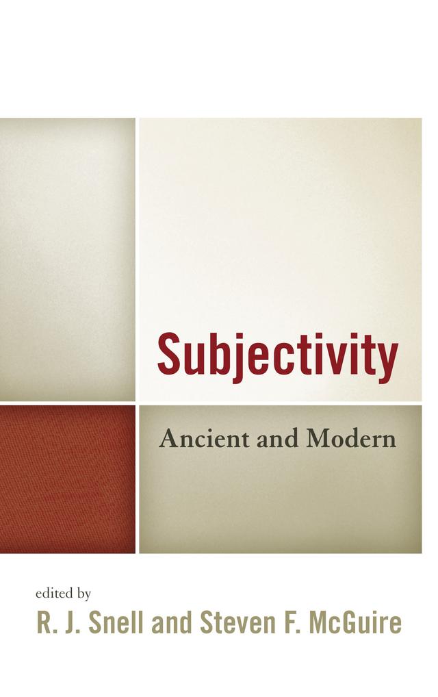 Subjectivity by Amy Gilbert Richards, Christopher O. Tollefsen, Daniel Mark, David Walsh, Elizabeth A. Murray, James Greenaway, Jeremy D. Wilkins, Lee Trepanier, Mark Shiffman, Matthew B. O'Brien, Phillip Cary, Ralph C. Hancock, Richard Velkley, R. J. Snell, Sherif Girgis, Steven F. McGuire, V. Bradley Lewis
