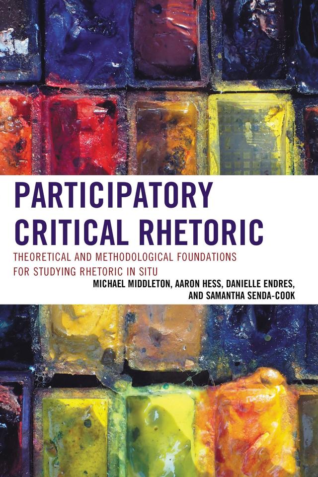 Participatory Critical Rhetoric by Aaron Hess, Danielle Endres, Michael Middleton, Samantha Senda-Cook