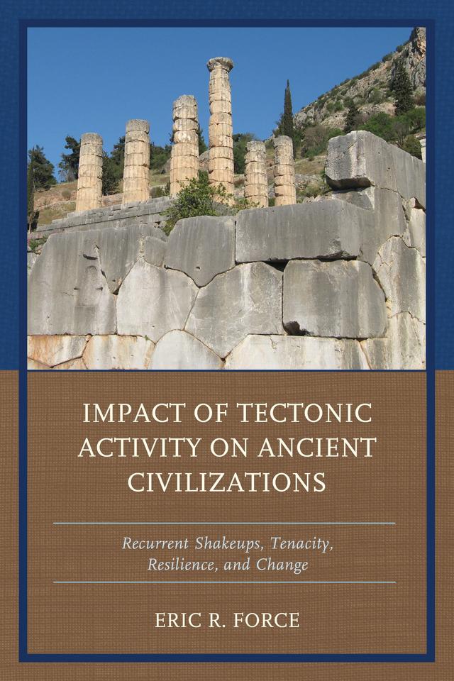 Impact of Tectonic Activity on Ancient Civilizations by Eric R. Force
