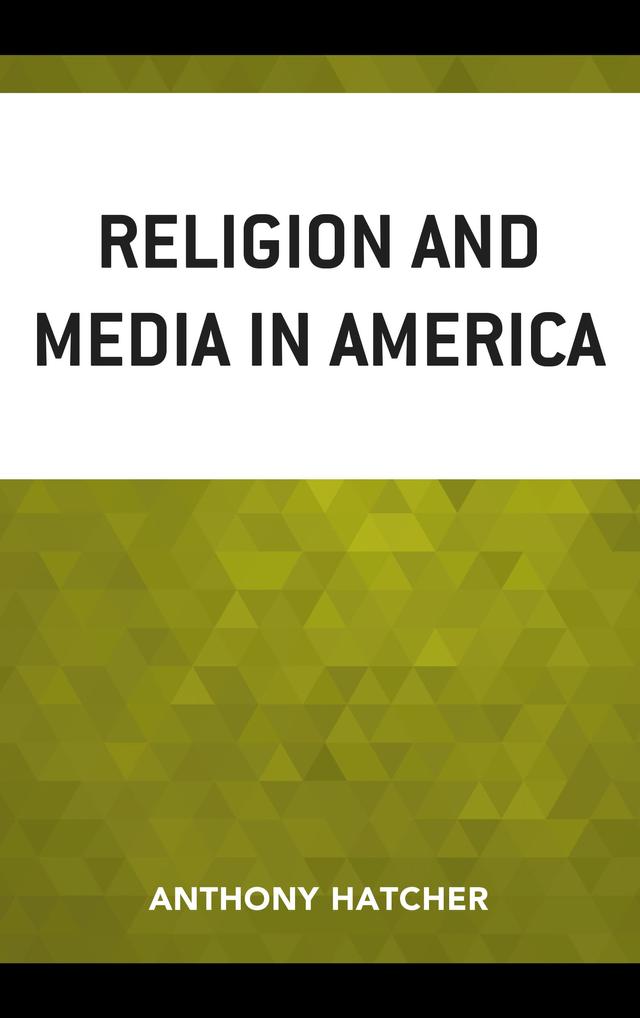 Religion and Media in America by Anthony Hatcher