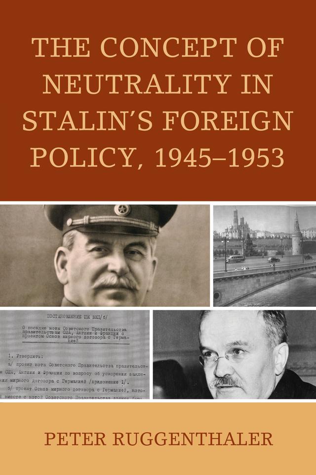 The Concept of Neutrality in Stalin's Foreign Policy, 1945–1953 by Peter Ruggenthaler