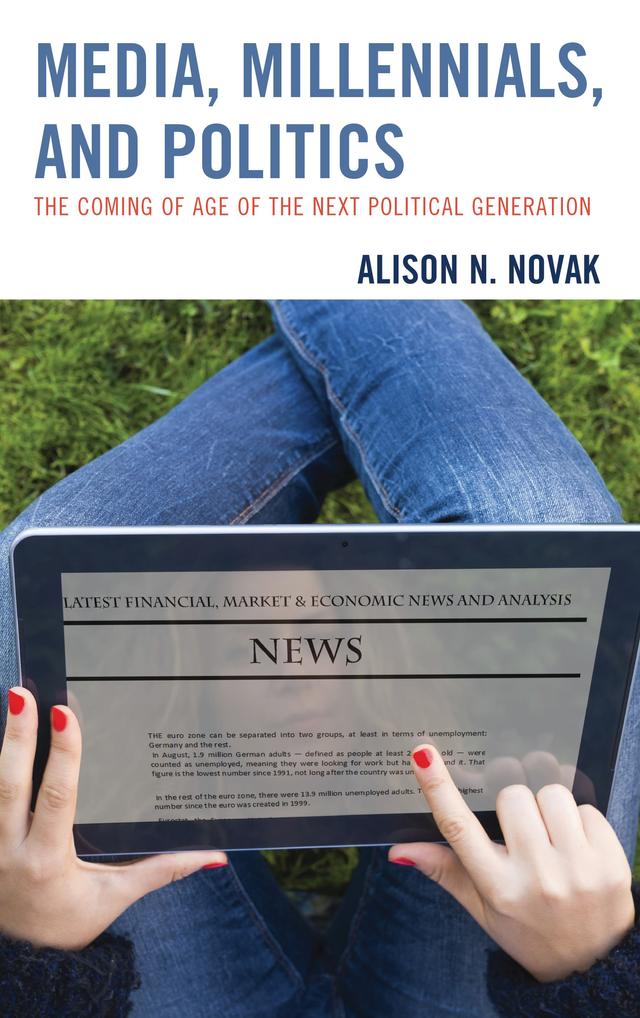 Media, Millennials, and Politics by Alison Novak