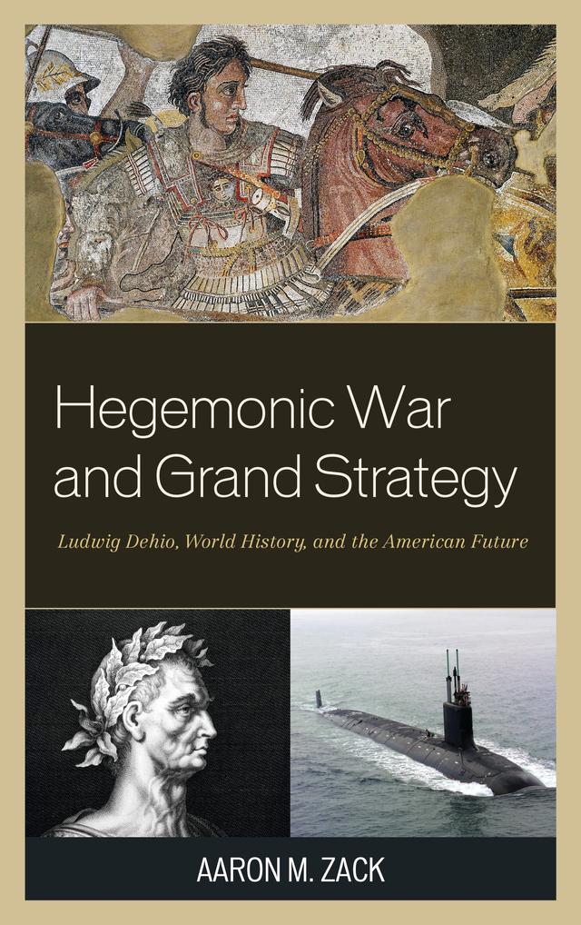 Hegemonic War and Grand Strategy by Aaron M. Zack