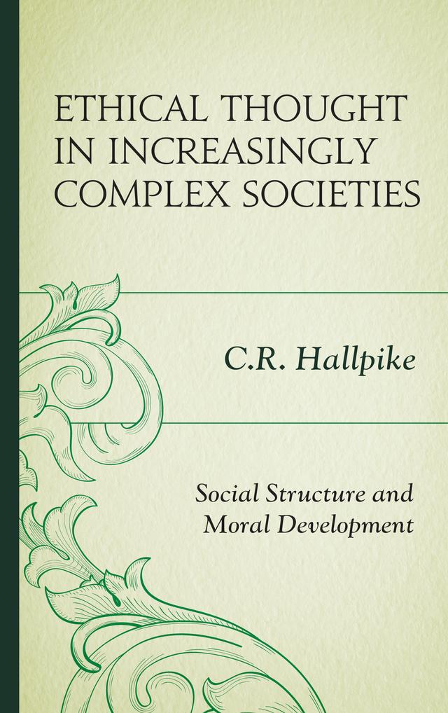 Ethical Thought in Increasingly Complex Societies by C.R. Hallpike