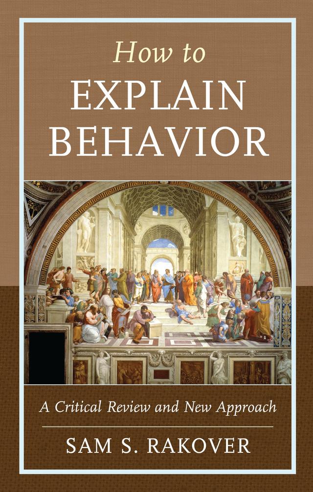 How to Explain Behavior by Sam S. Rakover