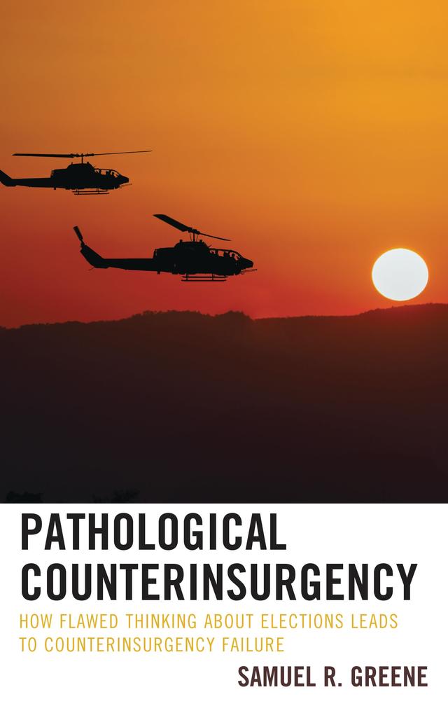 Pathological Counterinsurgency by Samuel R. Greene