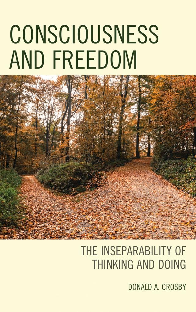 Consciousness and Freedom by Donald A. Crosby