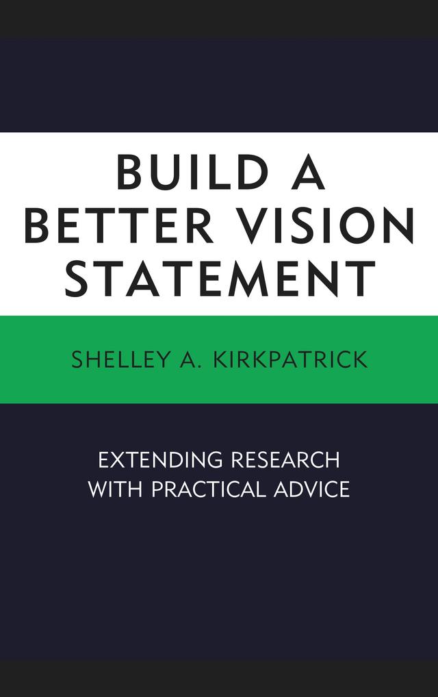 Build a Better Vision Statement by Shelley A. Kirkpatrick