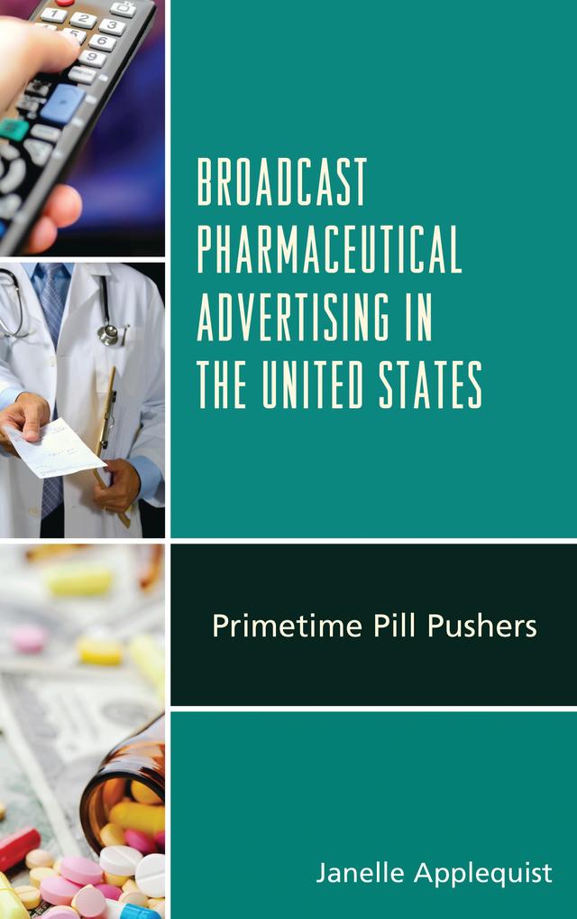 Broadcast Pharmaceutical Advertising in the United States by Janelle Applequist