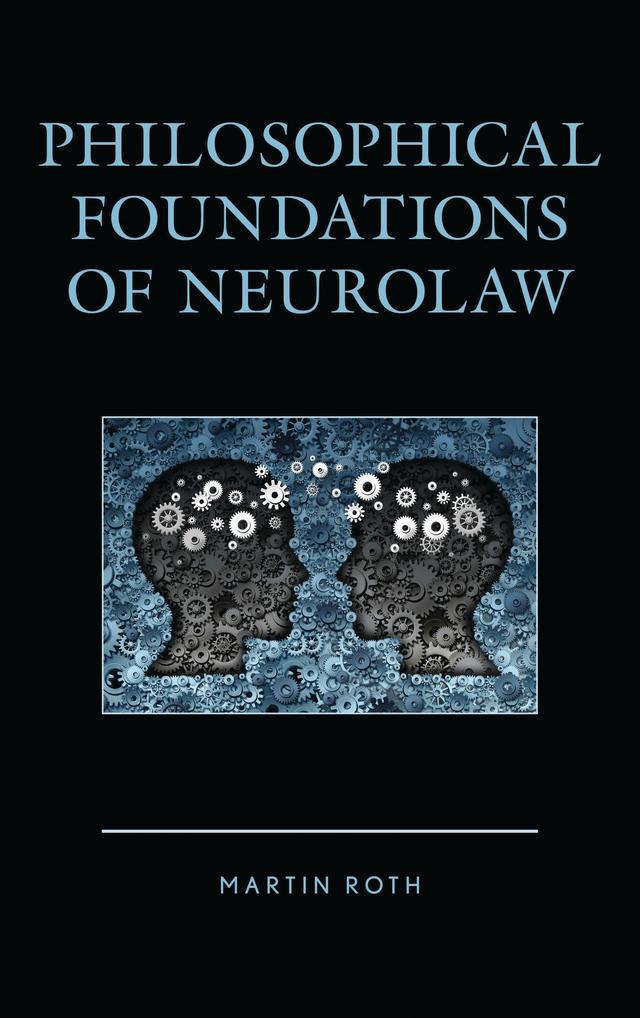 Philosophical Foundations of Neurolaw by Martin Roth
