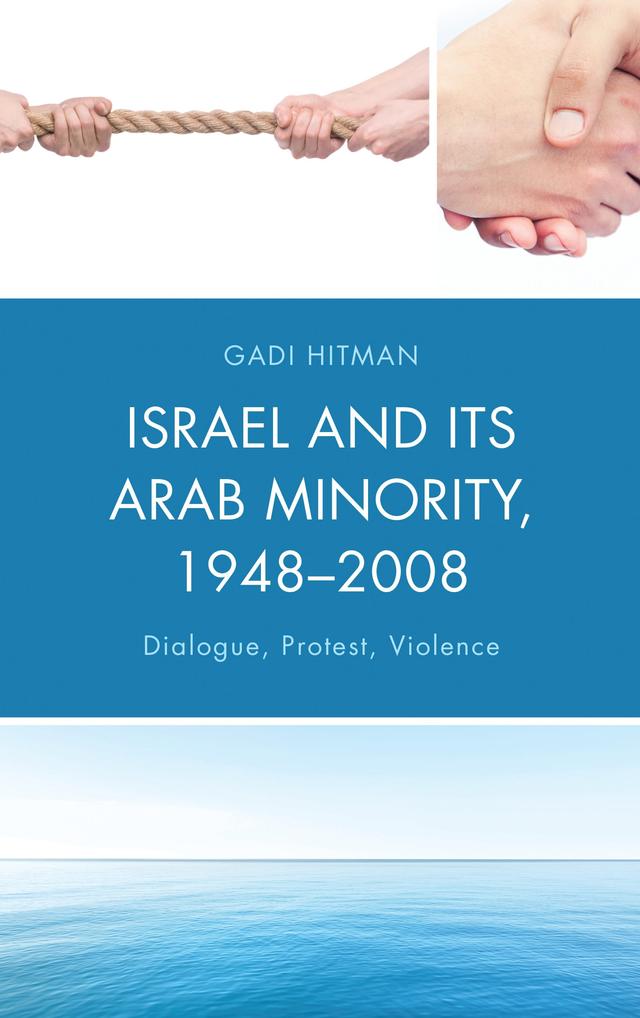 Israel and Its Arab Minority, 1948–2008 by Gadi Hitman
