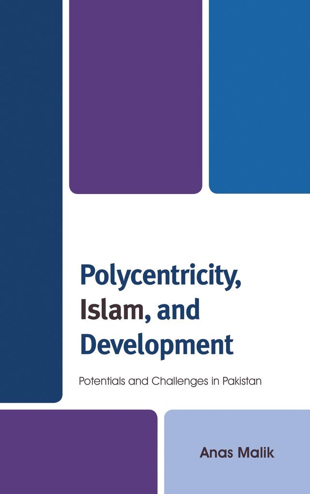 Polycentricity, Islam, and Development by Anas Malik