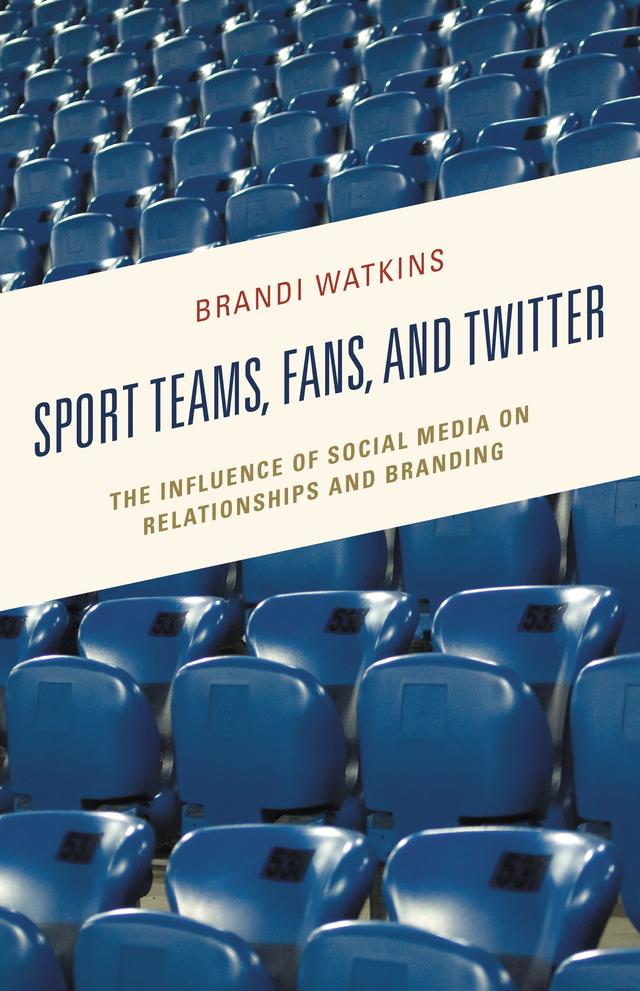 Sport Teams, Fans, and Twitter by Brandi Watkins