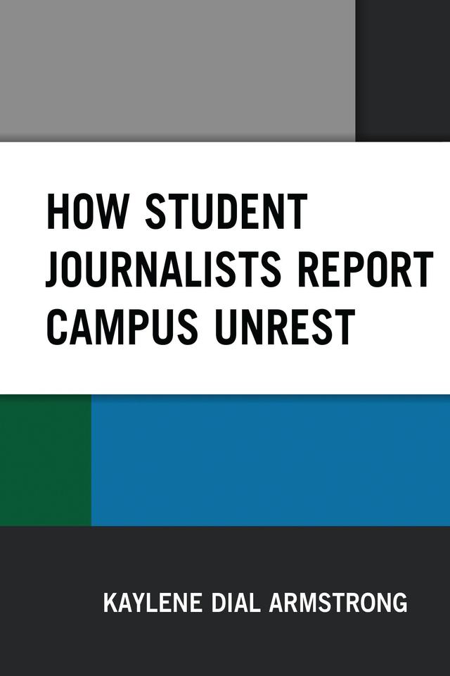 How Student Journalists Report Campus Unrest by Kaylene Dial Armstrong