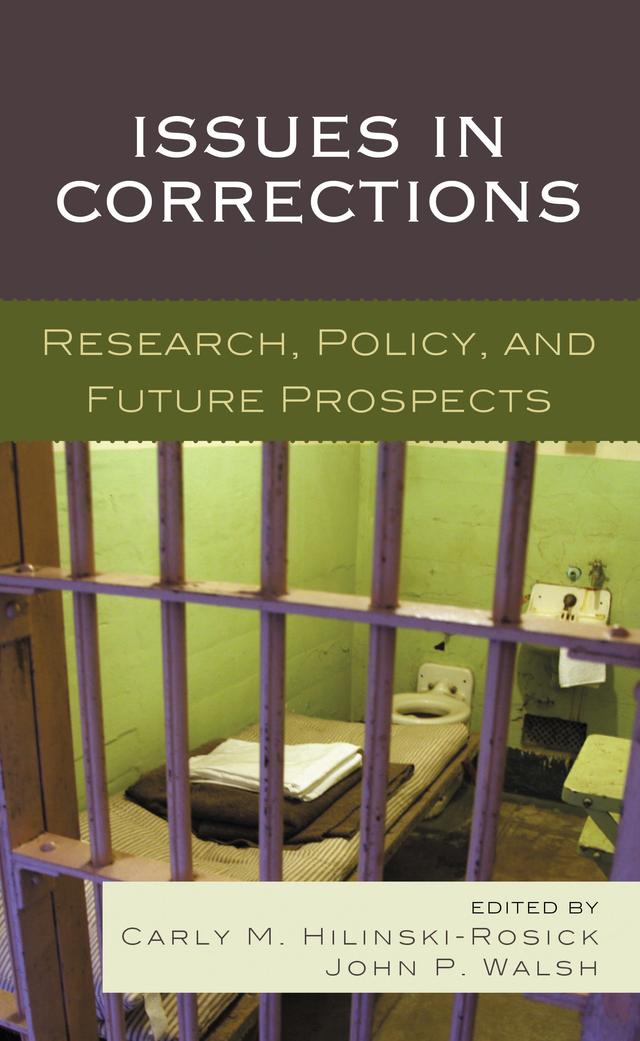 Issues in Corrections by Beverly Crank, Carly M. Hilinski-Rosick, Carrie Buist, Catherine Marcum, Chad Posick, Daniel R. Lee, David Olson, Emily Lasko, Emily Lenning, Jody Sundt, John P. Walsh, Mari B. Pierce, Sarah Light
