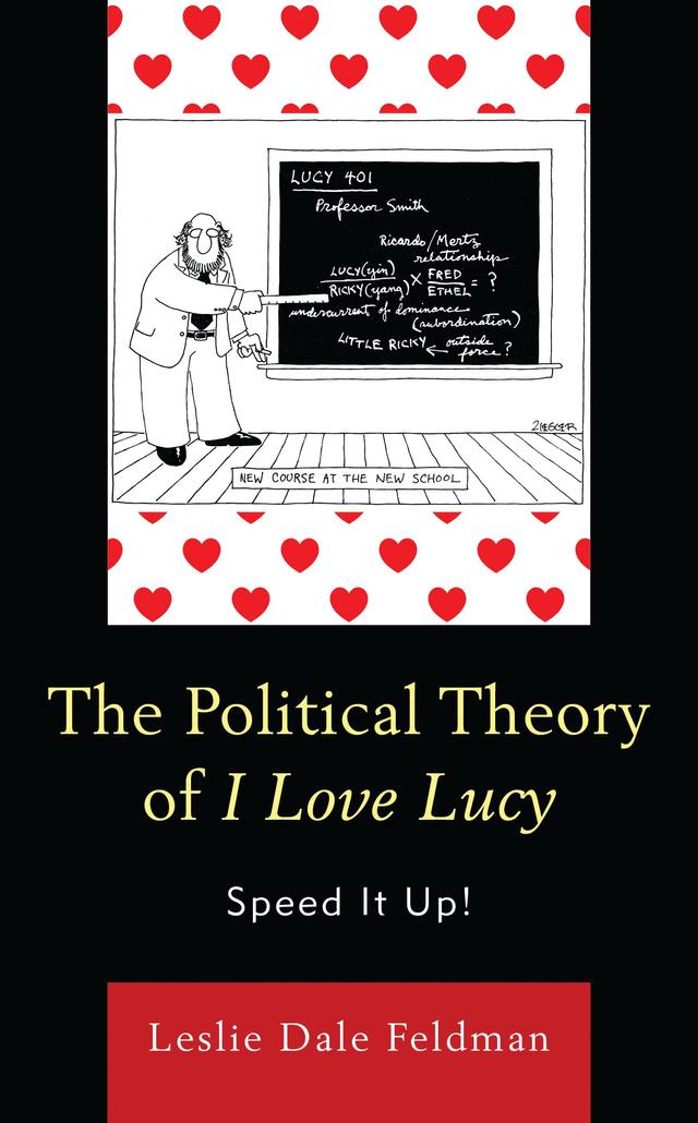 The Political Theory of I Love Lucy by Leslie Dale Feldman