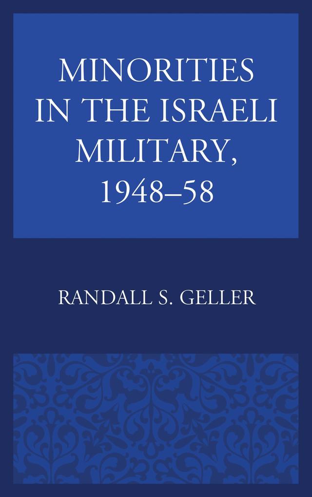 Minorities in the Israeli Military, 1948–58 by Randall S. Geller