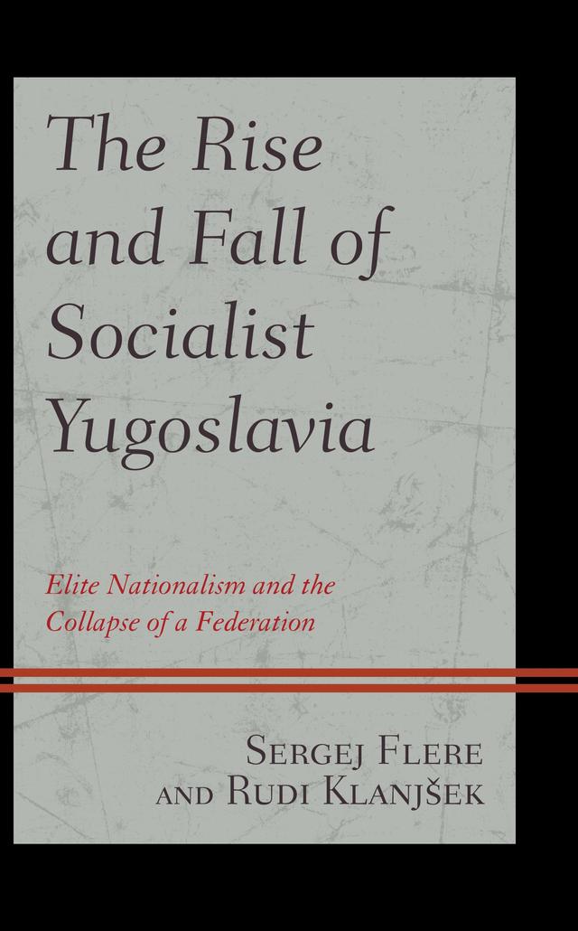 The Rise and Fall of Socialist Yugoslavia by Rudi Klanjšek, Sergej Flere