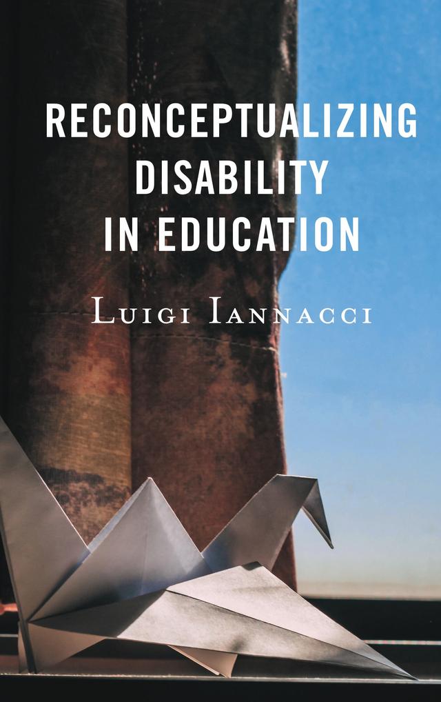 Reconceptualizing Disability in Education by Luigi Iannacci