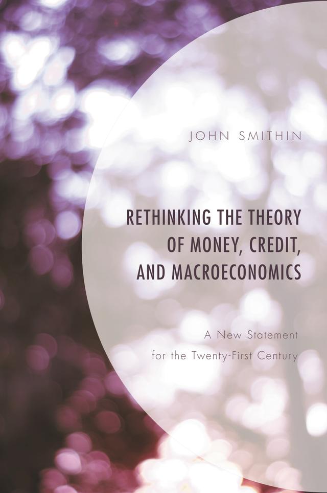 Rethinking the Theory of Money, Credit, and Macroeconomics by John Smithin