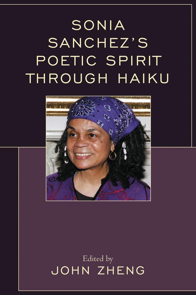 Sonia Sanchez's Poetic Spirit through Haiku by Becky Thompson, Ce Rosenow, John J. Han, John Zheng, Meta L. Schettler, Michio Arimitsu, Richard A. Iadonisi, Sally Michael Hanna, Tiffany Austin, Toru Kiuchi