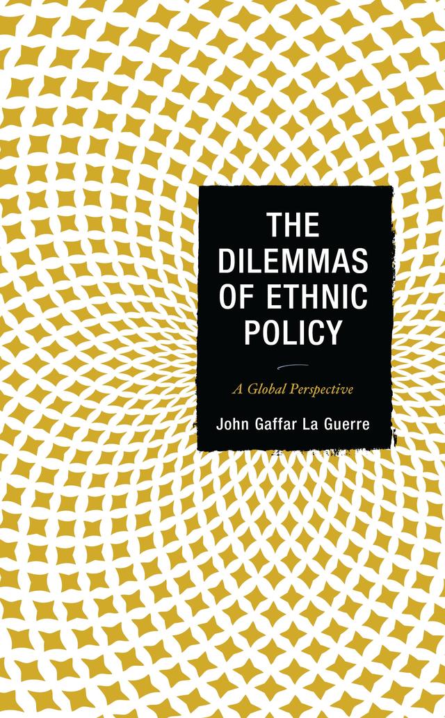 The Dilemmas of Ethnic Policy by John Gaffar La Guerre