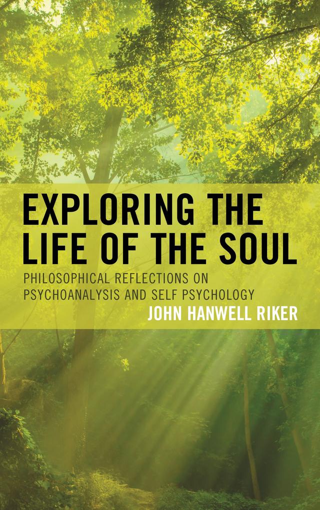 Exploring the Life of the Soul by John Hanwell Riker