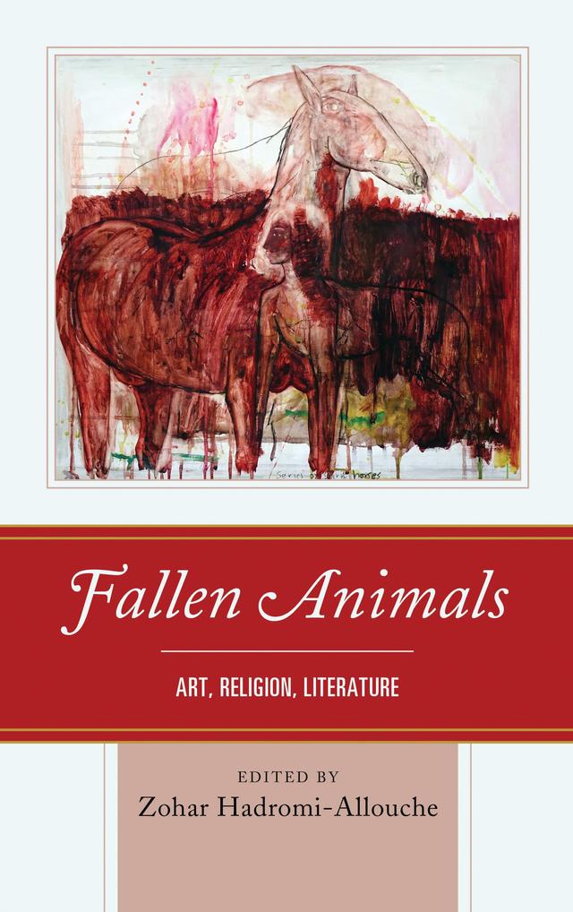 Fallen Animals by Brian Brock, Constantin Canavas, Diane Apostolos-Cappadona, Eric Ziolkowski, Kate Walters, Kirsty Stewart, Lena-Sofia Tiemeyer, Penny Florence, Rachel Stenner, Robert A. Segal, Zohar Hadromi-Allouche