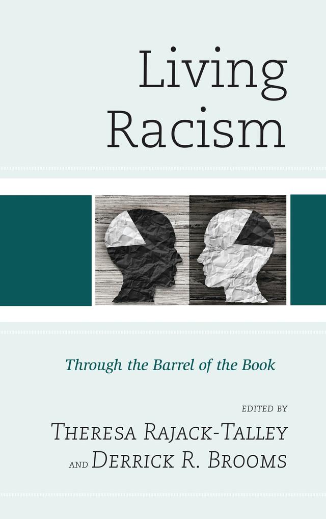 Living Racism by Cameron Khalfani Herman, Clarence R. Talley, Derrick R. Brooms, Eric A. Jordan, Oliver Rollins, Theresa Rajack-Talley, Thomas J. Mowen, Willie Jamaal Wright