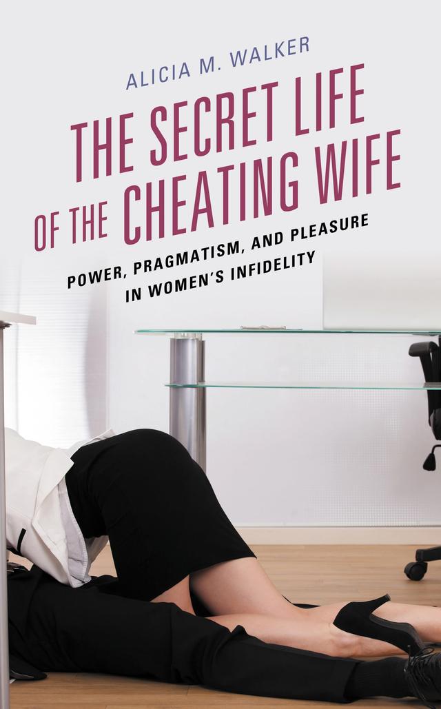 The Secret Life of the Cheating Wife by Alicia M. Walker
