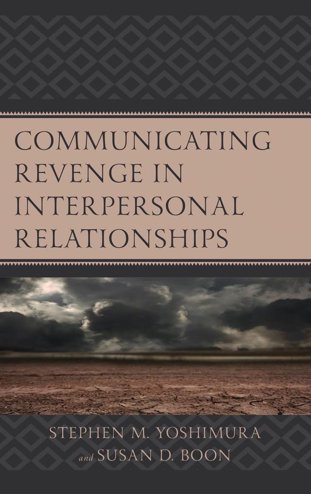 Communicating Revenge in Interpersonal Relationships by Stephen M. Yoshimura, Susan D. Boon