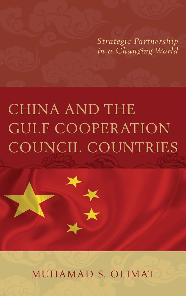 China and the Gulf Cooperation Council Countries by Muhamad S. Olimat