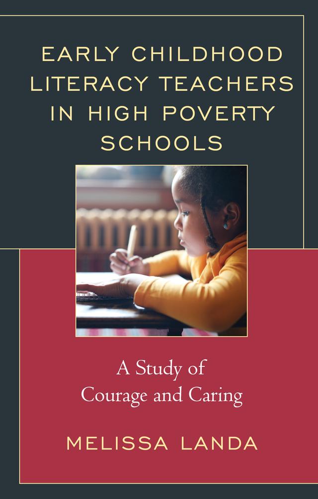 Early Childhood Literacy Teachers in High Poverty Schools by Melissa Landa