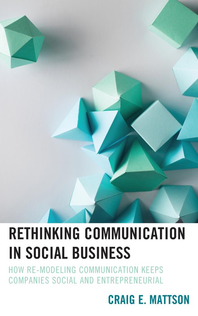 Rethinking Communication in Social Business by Craig E. Mattson
