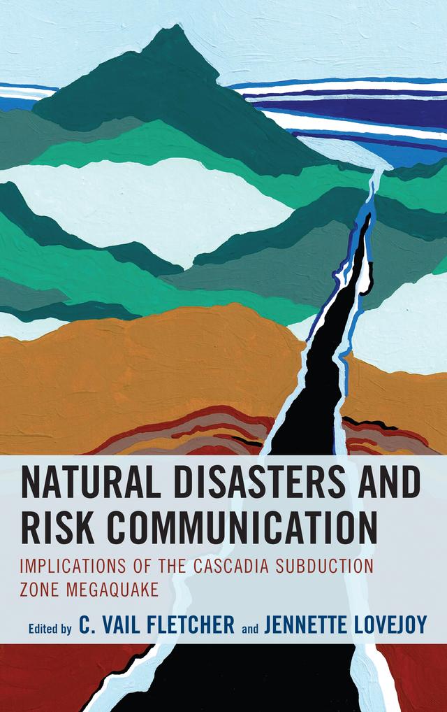 Natural Disasters and Risk Communication by Ashleigh Day, Bradley Adame, Chris Goldfinger, Claude Miller, C. Vail Fletcher, Do Kyun Kim, Hiroaki Matsuura, Jennette Lovejoy, Julie Homchick Crowe, Julie M. Novak, Kai Kuang, kathryn schulz, Keiichi Sato, Phillip Madison, Robert F. Butler, Yianni Doulis