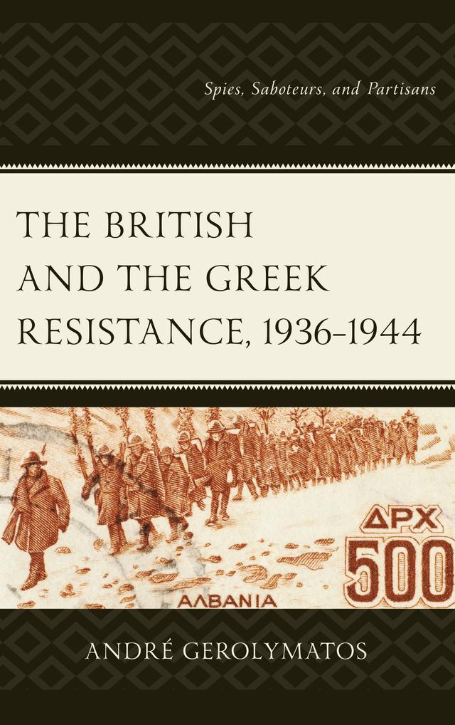 The British and the Greek Resistance, 1936–1944 by André Gerolymatos