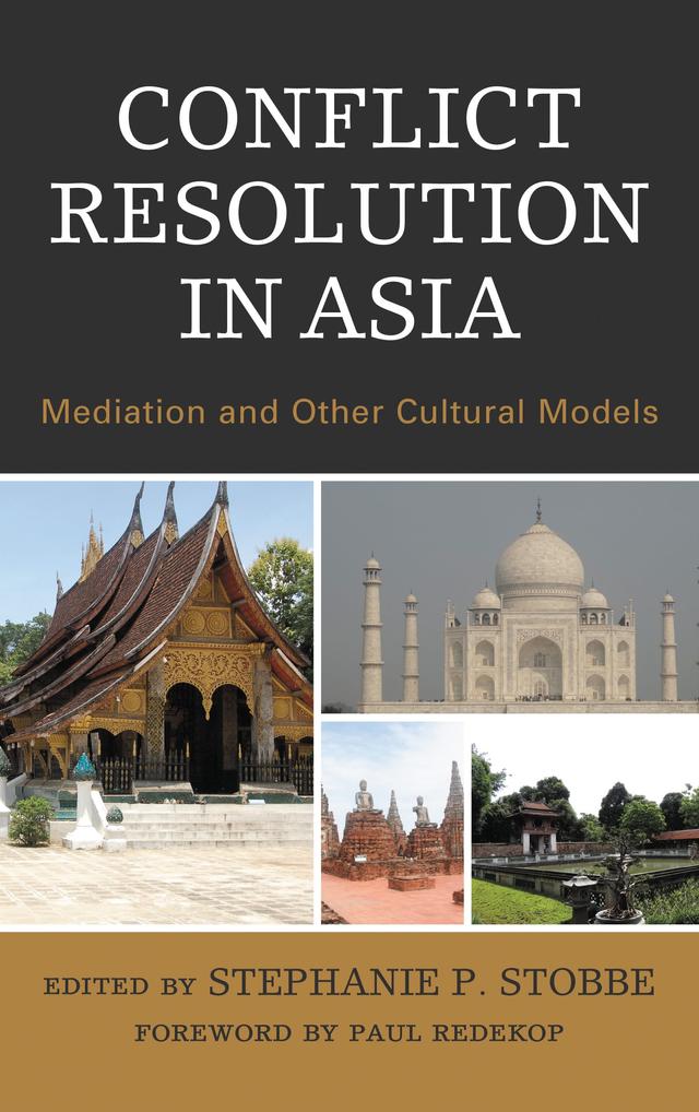 Conflict Resolution in Asia by Bruce E. Barnes, Charles W. Crumpton, Cheryl Qianru Zhang, Dale Bagshaw, Eko Yi Liao, Fatahillah A. Syukur, Federico V. Magdalena, Geetha Ravindra, Joel Lee, Nadja Alexander, Paul Redekop, Stephanie P. Stobbe, Vanchai Vatanasapt