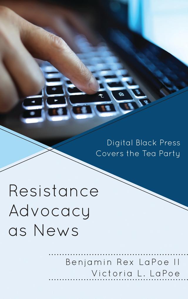 Resistance Advocacy as News by Benjamin Rex LaPoe II, Victoria L. LaPoe