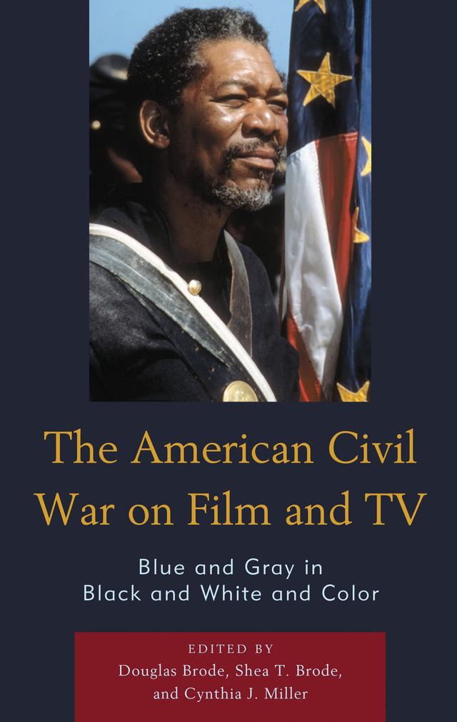 The American Civil War on Film and TV by A. Bowdoin Van Riper, Beth Jane Toren, Biljana Oklopcic, Cynthia J. Miller, David S. Silverman, Douglas Brode, Earl F. Mulderink, Fran Pheasant-Kelly, Gregory Perreault, Guerric DeBona, Jeanne Holland, Judith Sobré, Kathy Merlock Jackson, Kayla McKinney Wiggins, Martin Manning, Michael Wiggins, Paul Haspel, Peggy A. Russo, Ray Merlock, Rosanne Welch, Scott Allen Nollen, Shea T. Brode, Sue Matheson, Susan Aronstein