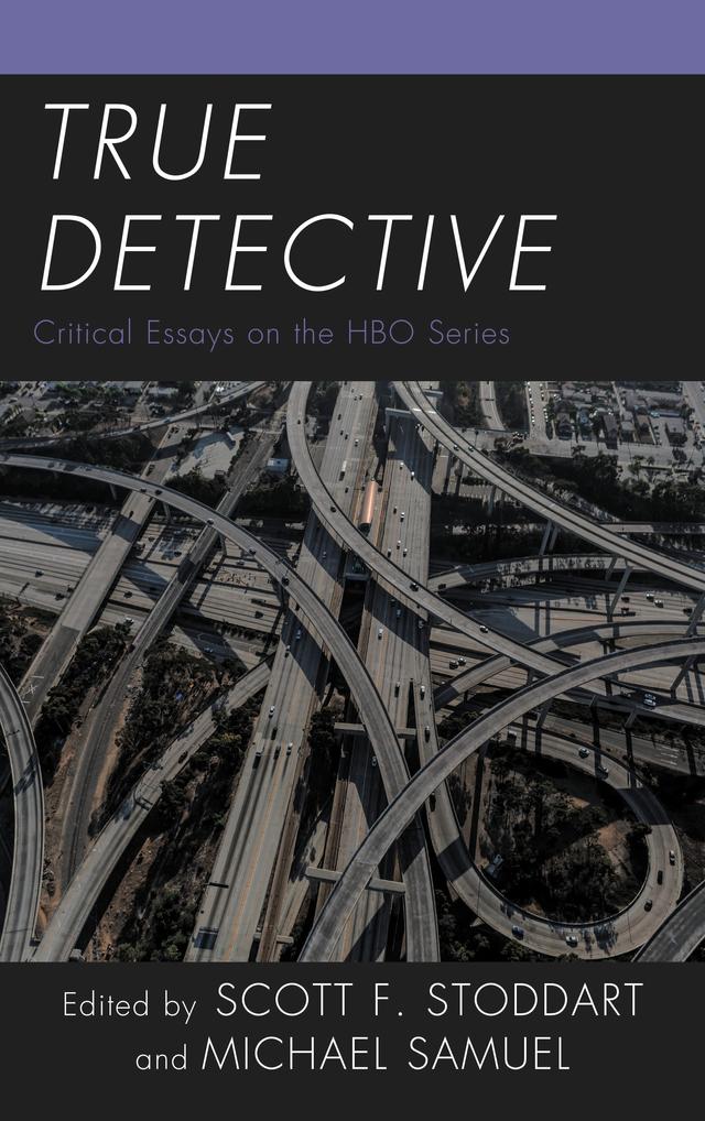 True Detective by Alexis Egan, Amy Stavola, Cameron Williams Crawford, Helen Williams, Isabell Große, Jennifer Crumley, Jessica Walker, Kathryn Jensen, Michael Samuel, Rick Elmore, Ryan Twomey, Scott F. Stoddart, Tony Prichard