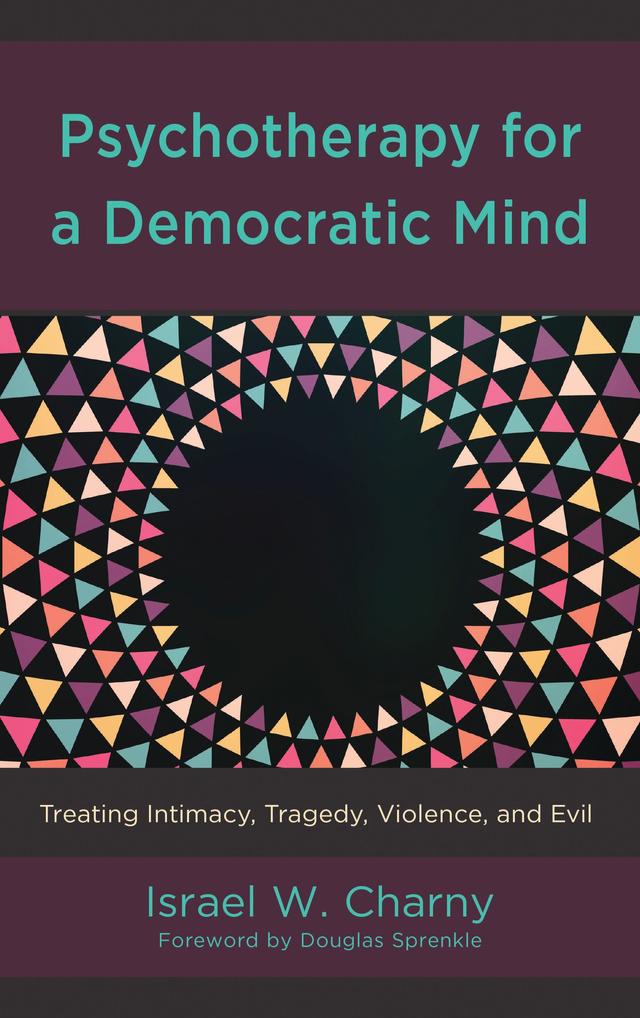Psychotherapy for a Democratic Mind by Douglas Sprenkle, Israel  W. Charny
