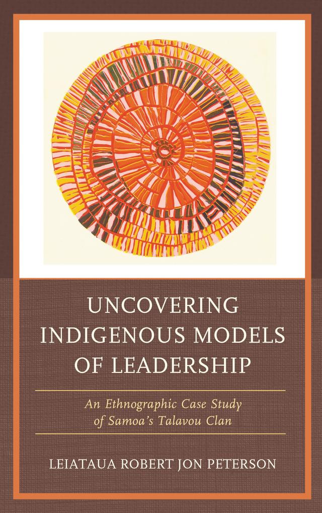 Uncovering Indigenous Models of Leadership by Robert Jon Peterson