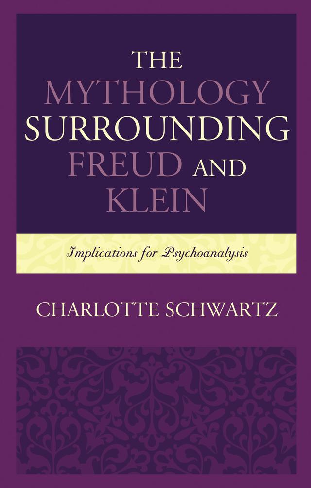 The Mythology Surrounding Freud and Klein by Charlotte Schwartz