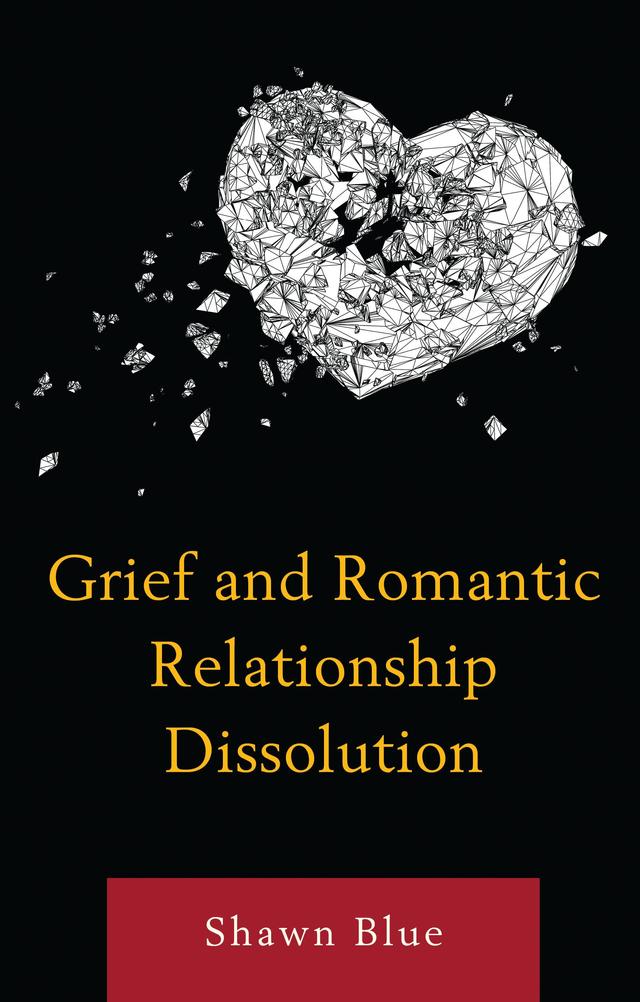 Grief and Romantic Relationship Dissolution by Shawn Blue