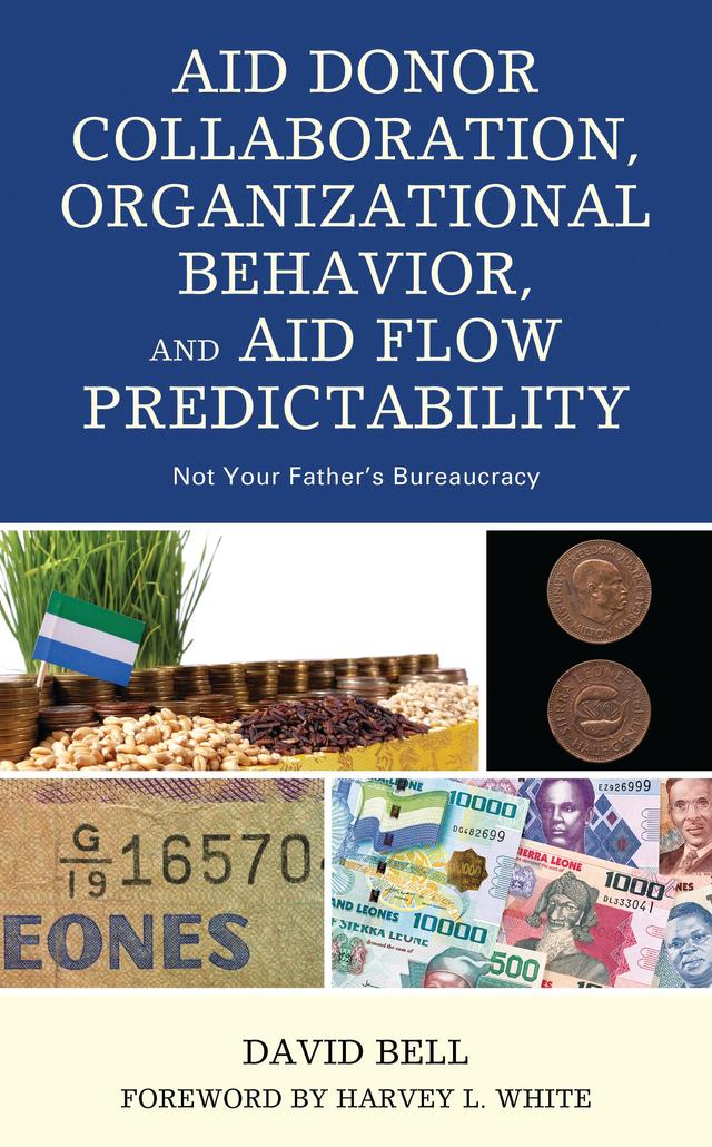 Aid Donor Collaboration, Organizational Behavior, and Aid Flow Predictability by David Bell, Harvey L. White