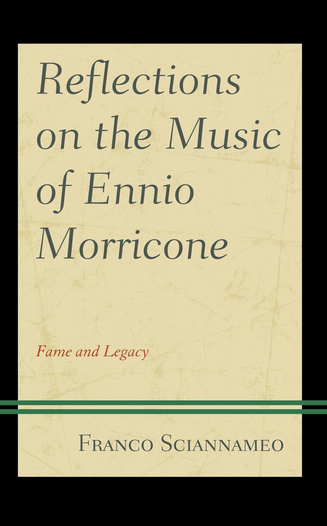 Reflections on the Music of Ennio Morricone by Franco Sciannameo