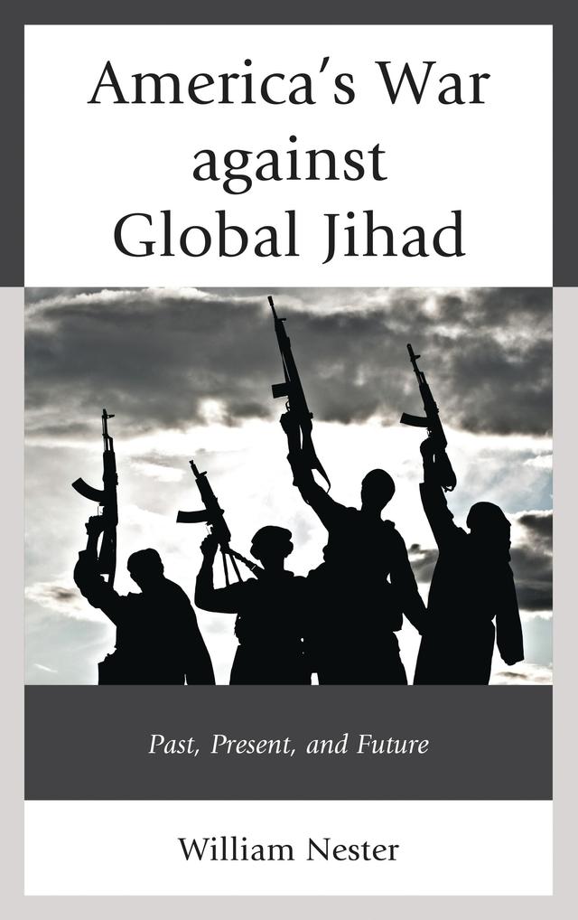America’s War against Global Jihad by William R. Nester